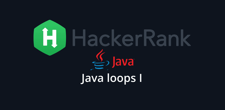 Hackerrank - Java Loops I